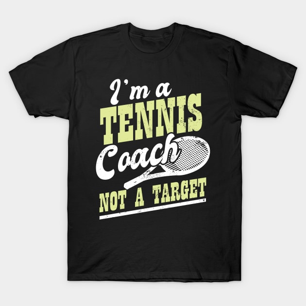 Tennis Coach Shirt | Not A Target Gift T-Shirt by Gawkclothing